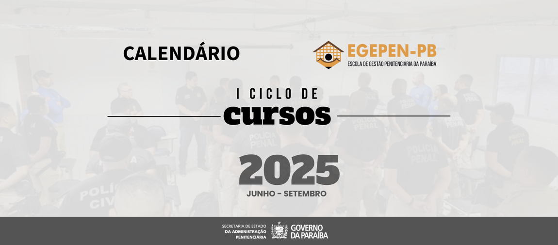 A Secretaria de Administração Penitenciária, através da Escola de Gestão Penitenciária, lança o Catálogo do I Ciclo de Cursos de 2025 para Servidores Penitenciários